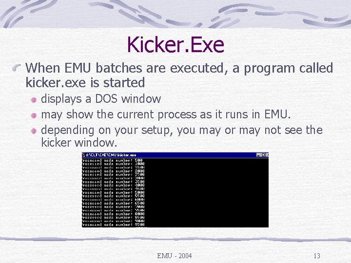 Kicker. Exe When EMU batches are executed, a program called kicker. exe is started