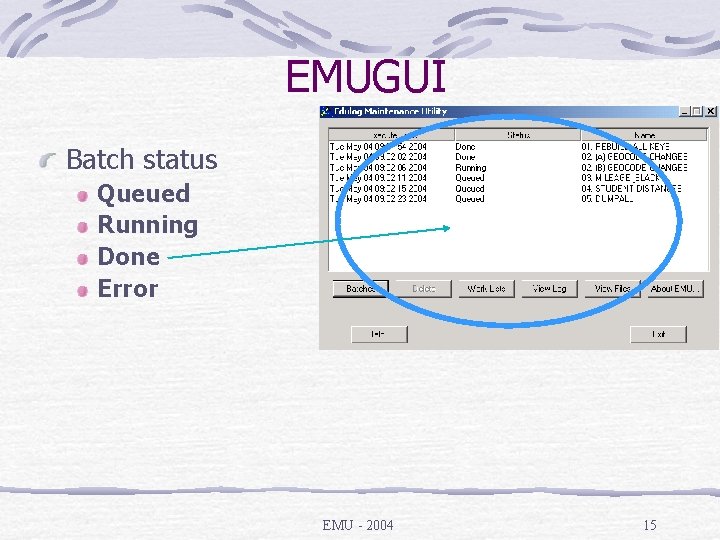 EMUGUI Batch status Queued Running Done Error EMU - 2004 15 