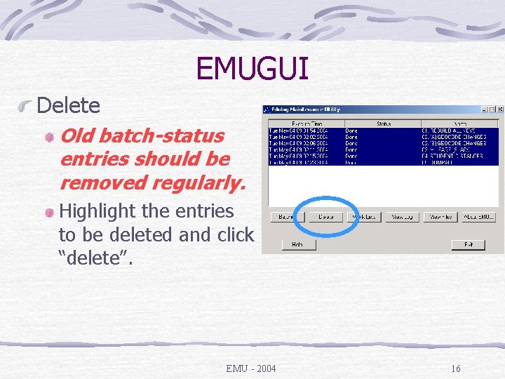 EMUGUI Delete Old batch-status entries should be removed regularly. Highlight the entries to be