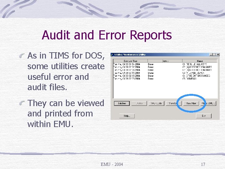 Audit and Error Reports As in TIMS for DOS, some utilities create useful error