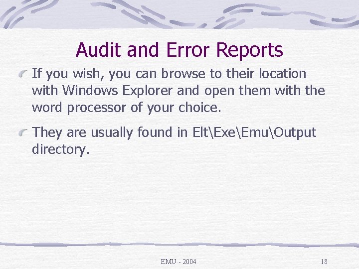 Audit and Error Reports If you wish, you can browse to their location with