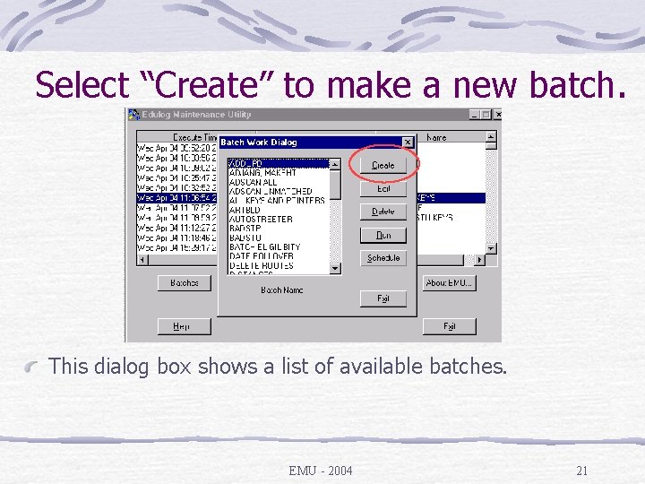 Select “Create” to make a new batch. This dialog box shows a list of