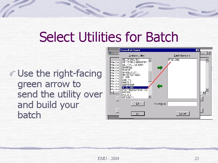 Select Utilities for Batch Use the right-facing green arrow to send the utility over