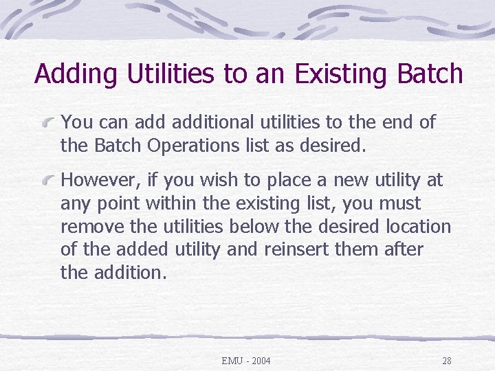 Adding Utilities to an Existing Batch You can additional utilities to the end of