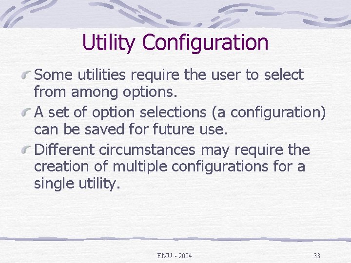 Utility Configuration Some utilities require the user to select from among options. A set