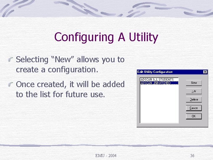 Configuring A Utility Selecting “New” allows you to create a configuration. Once created, it
