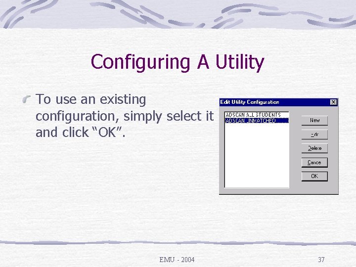 Configuring A Utility To use an existing configuration, simply select it and click “OK”.