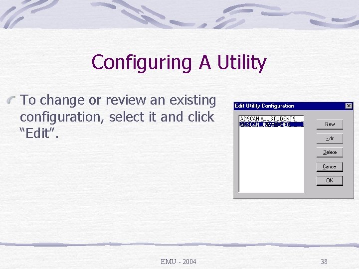 Configuring A Utility To change or review an existing configuration, select it and click