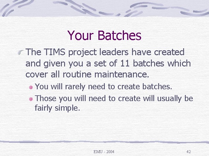 Your Batches The TIMS project leaders have created and given you a set of