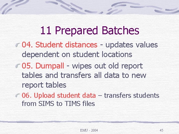 11 Prepared Batches 04. Student distances - updates values dependent on student locations 05.