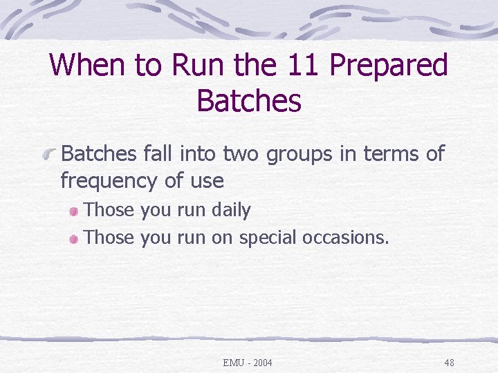 When to Run the 11 Prepared Batches fall into two groups in terms of
