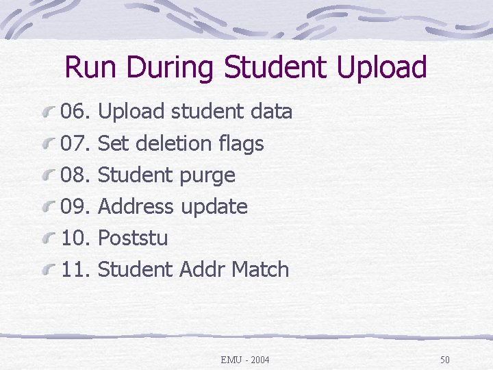 Run During Student Upload 06. 07. 08. 09. 10. 11. Upload student data Set