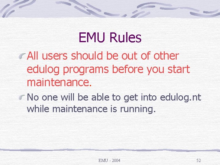 EMU Rules All users should be out of other edulog programs before you start