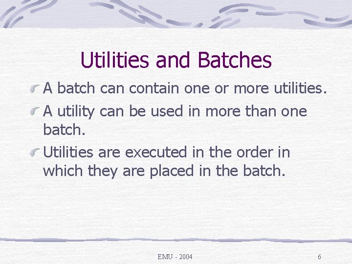 Utilities and Batches A batch can contain one or more utilities. A utility can