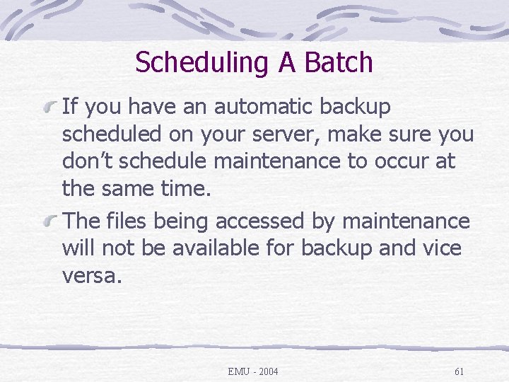 Scheduling A Batch If you have an automatic backup scheduled on your server, make