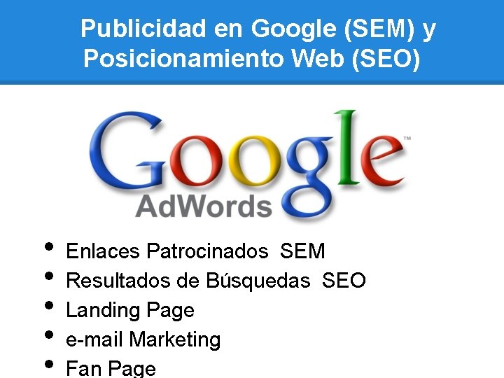 Publicidad en Google (SEM) y Posicionamiento Web (SEO) • • • Enlaces Patrocinados SEM