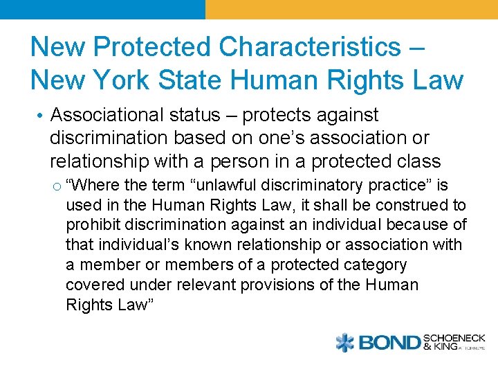 New Protected Characteristics – New York State Human Rights Law • Associational status –