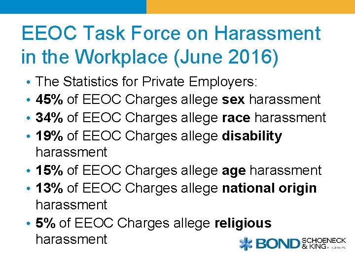 EEOC Task Force on Harassment in the Workplace (June 2016) • • The Statistics