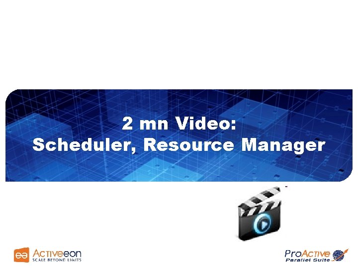 2 mn Video: Scheduler, Resource Manager 23 