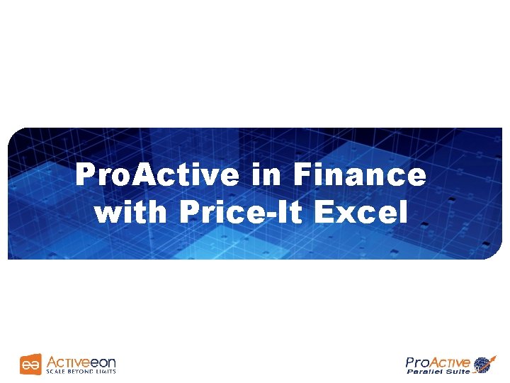 Pro. Active in Finance with Price-It Excel 29 