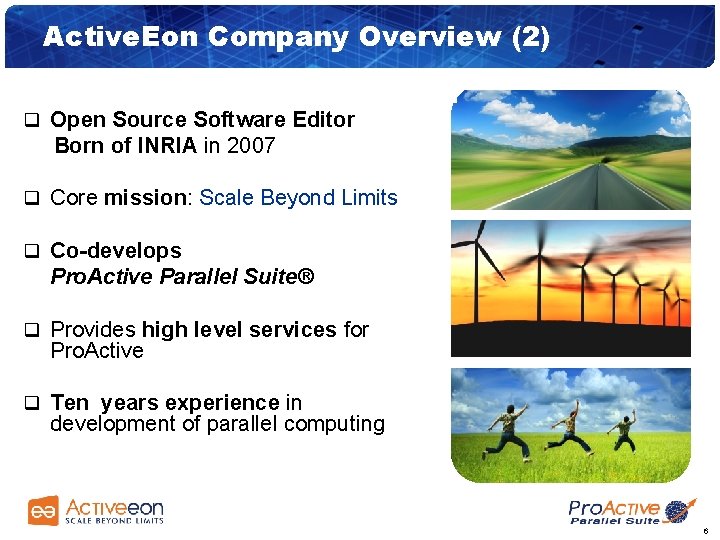 Active. Eon Company Overview (2) q Open Source Software Editor Born of INRIA in