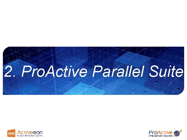 2. Pro. Active Parallel Suite 7 