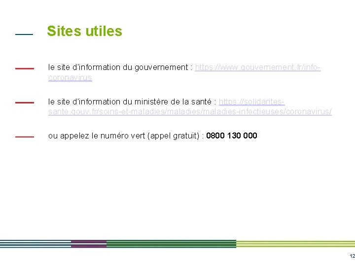 Sites utiles le site d’information du gouvernement : https: //www. gouvernement. fr/infocoronavirus le site