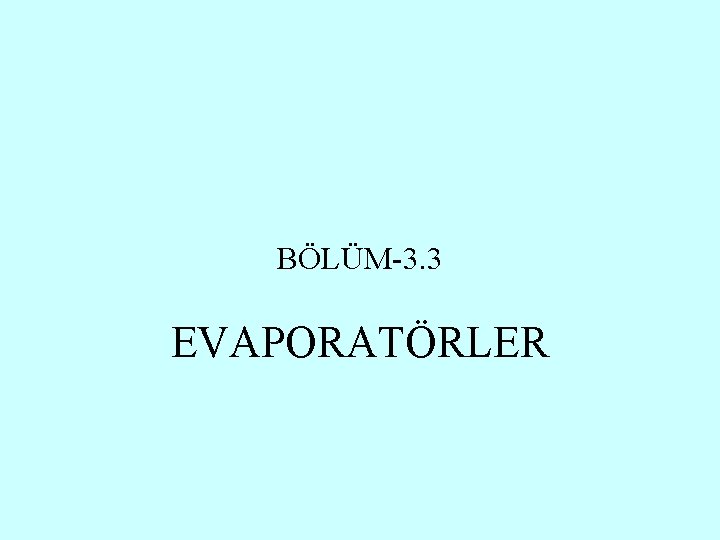 BÖLÜM-3. 3 EVAPORATÖRLER 