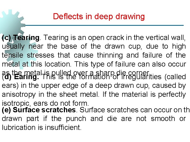 Deflects in deep drawing (c) Tearing is an open crack in the vertical wall,