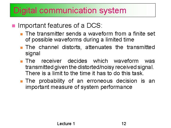 Digital communication system Important features of a DCS: The transmitter sends a waveform from Digital communication system Important features of a DCS: The transmitter sends a waveform from