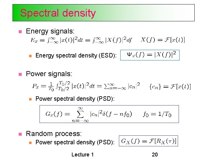 Spectral density Energy signals: Power signals: Energy spectral density (ESD): Power spectral density (PSD): Spectral density Energy signals: Power signals: Energy spectral density (ESD): Power spectral density (PSD):