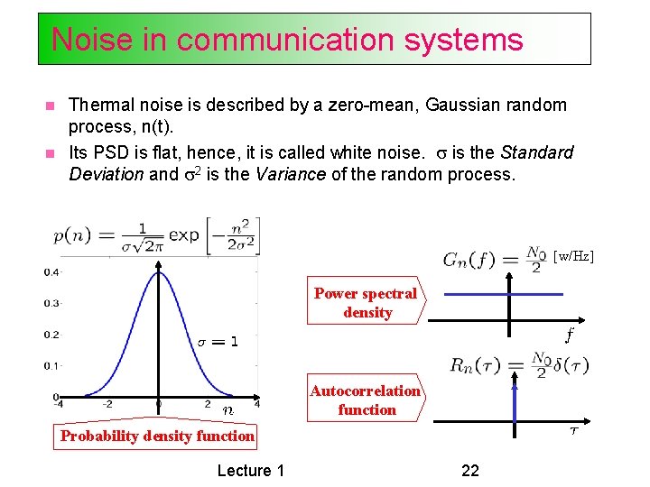 Noise in communication systems Thermal noise is described by a zero-mean, Gaussian random process, Noise in communication systems Thermal noise is described by a zero-mean, Gaussian random process,