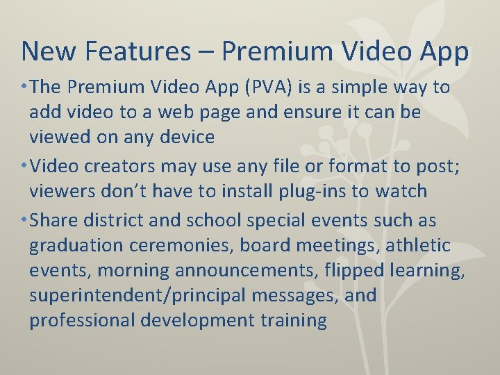 New Features – Premium Video App • The Premium Video App (PVA) is a