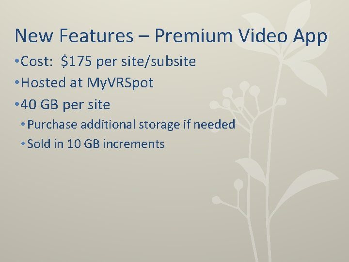 New Features – Premium Video App • Cost: $175 per site/subsite • Hosted at