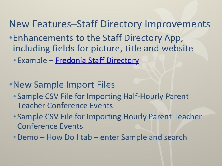 New Features–Staff Directory Improvements • Enhancements to the Staff Directory App, including fields for