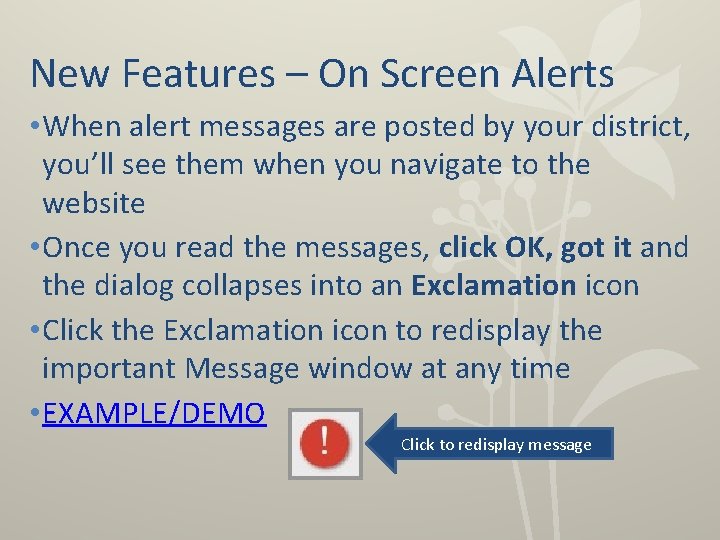 New Features – On Screen Alerts • When alert messages are posted by your