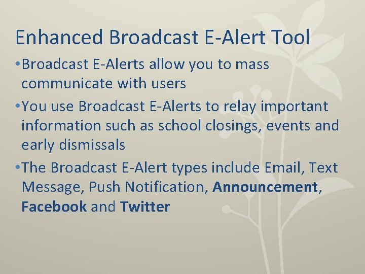 Enhanced Broadcast E-Alert Tool • Broadcast E-Alerts allow you to mass communicate with users