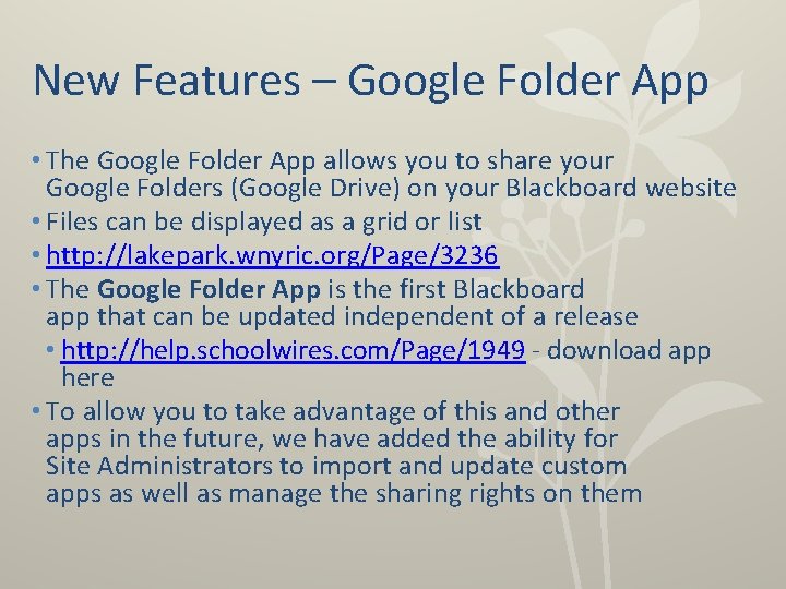 New Features – Google Folder App • The Google Folder App allows you to