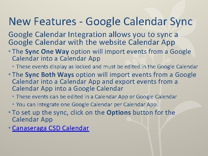 New Features - Google Calendar Sync Google Calendar Integration allows you to sync a