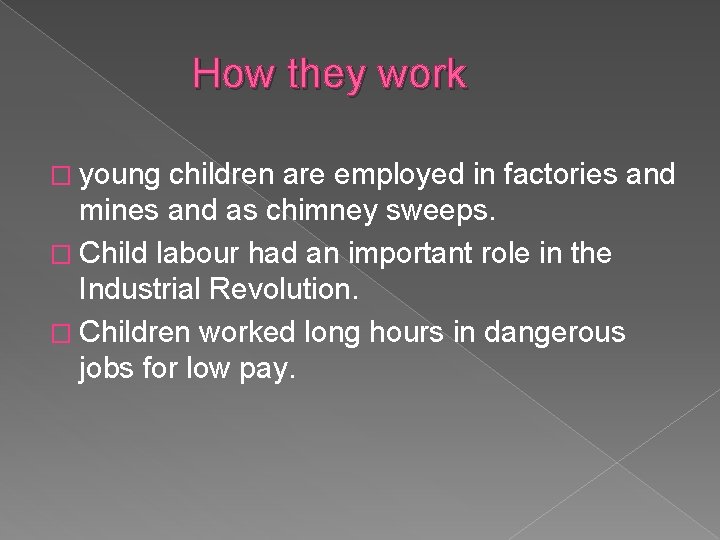 How they work � young children are employed in factories and mines and as