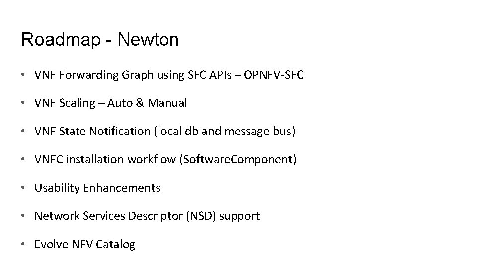 Roadmap - Newton • VNF Forwarding Graph using SFC APIs – OPNFV-SFC • VNF