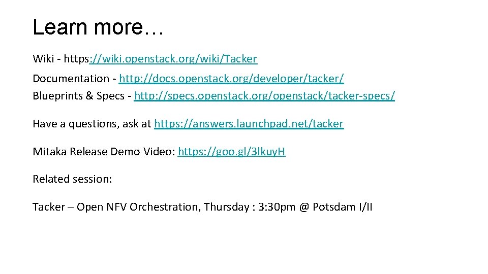 Learn more… Wiki - https: //wiki. openstack. org/wiki/Tacker Documentation - http: //docs. openstack. org/developer/tacker/