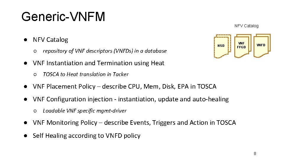 Generic-VNFM NFV Catalog ● NFV Catalog ○ repository of VNF descriptors (VNFDs) in a