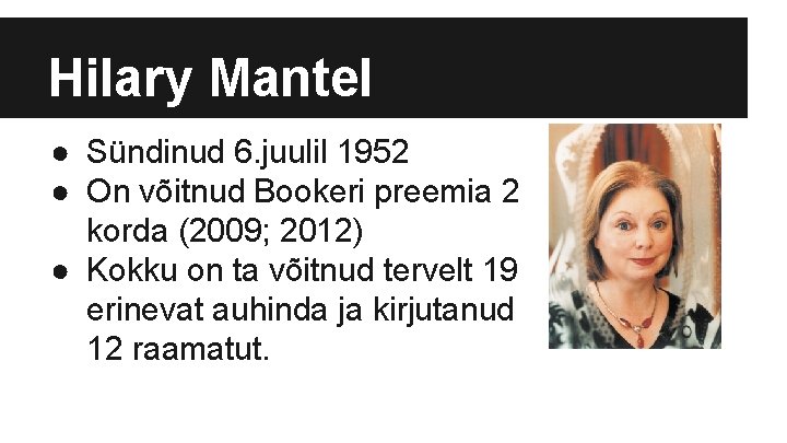 Hilary Mantel ● Sündinud 6. juulil 1952 ● On võitnud Bookeri preemia 2 korda