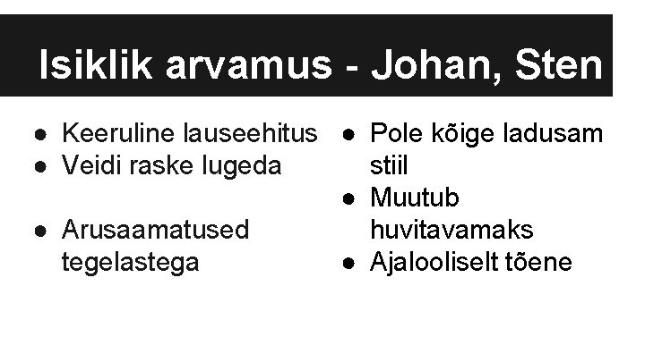 Isiklik arvamus - Johan, Sten ● Keeruline lauseehitus ● Pole kõige ladusam ● Veidi