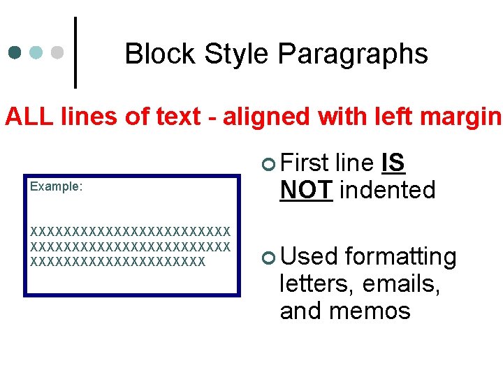 Block Style Paragraphs ALL lines of text - aligned with left margin ¢ First