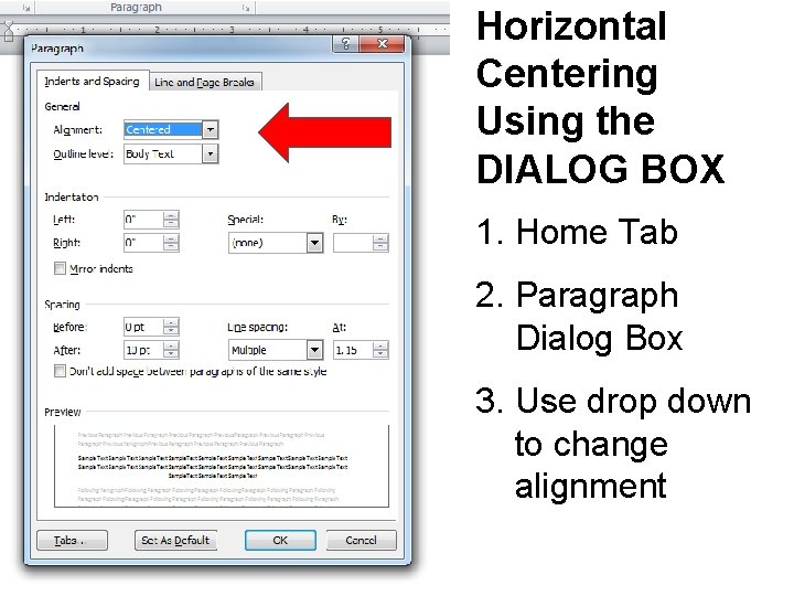 Horizontal Centering Using the DIALOG BOX 1. Home Tab 2. Paragraph Dialog Box 3.
