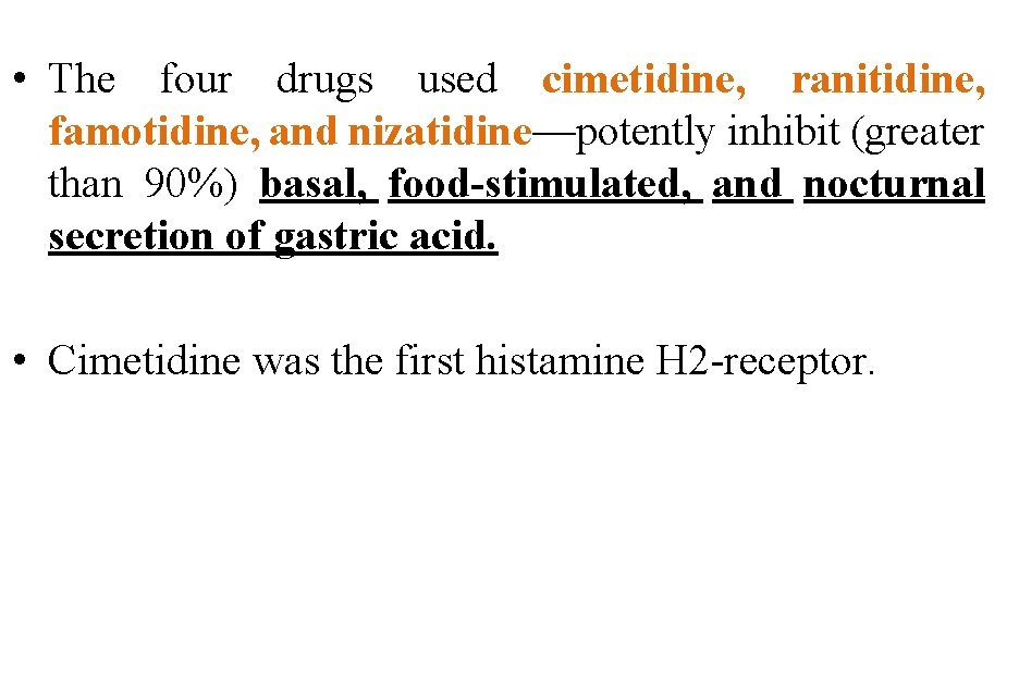  • The four drugs used cimetidine, ranitidine, famotidine, and nizatidine—potently inhibit (greater than