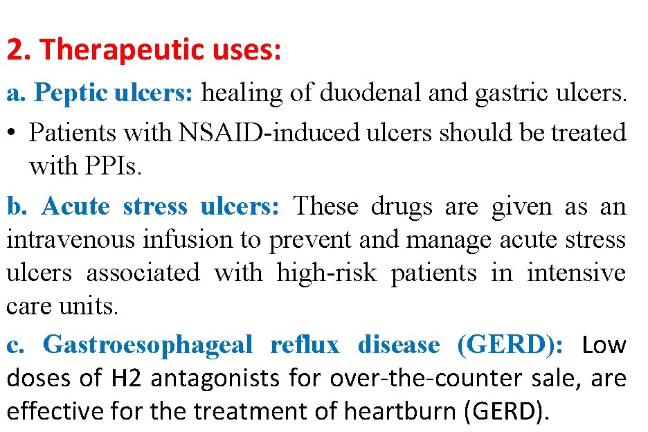2. Therapeutic uses: a. Peptic ulcers: healing of duodenal and gastric ulcers. • Patients