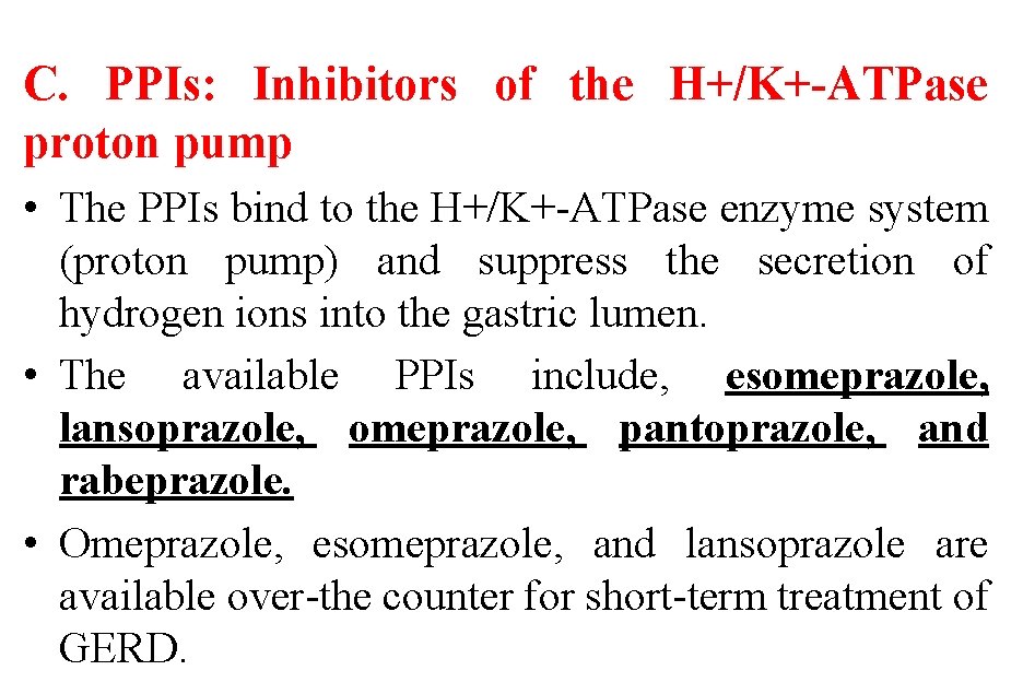 C. PPIs: Inhibitors of the H+/K+-ATPase proton pump • The PPIs bind to the
